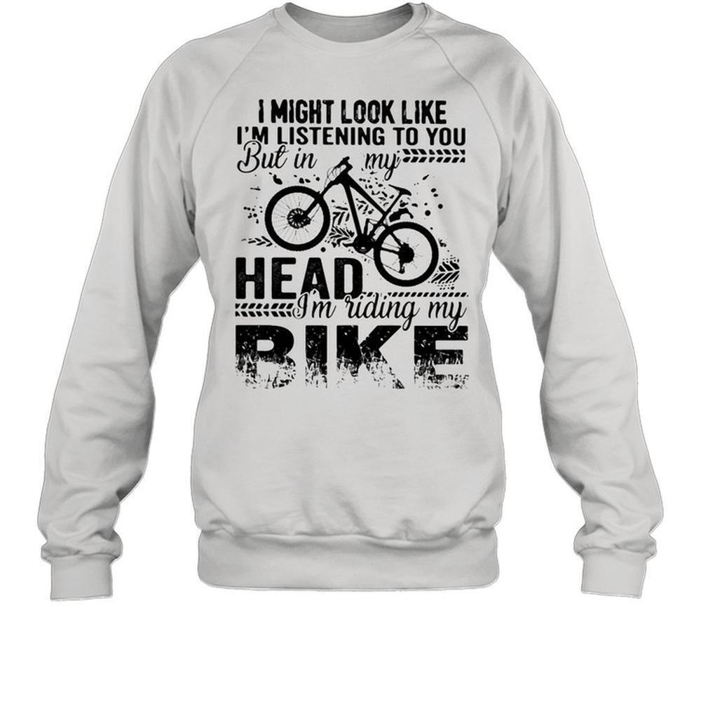 I Might Look Like Im Listening To You But In My Head Sweatshirt